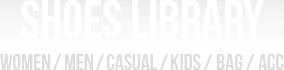 SHOES LIBRARY WOMEN/MEN/CASUAL/KIDS/BAG/ACC